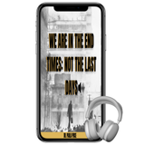We Are In the End Times: NOT THE LAST DAYS