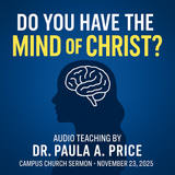 Do you Have the Mind of Christ (11.23.25) by Dr. Paula A. Price