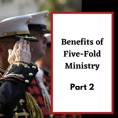 Benefits of Five-Fold Ministry, Part 2