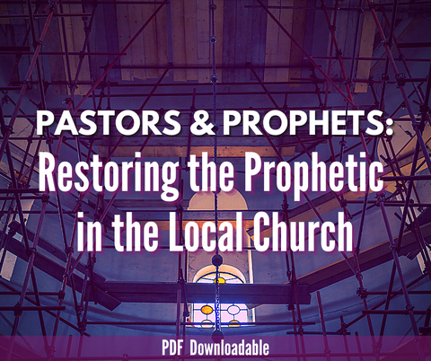 Pastors & Prophets Restoring the Prophetic in the Local Church