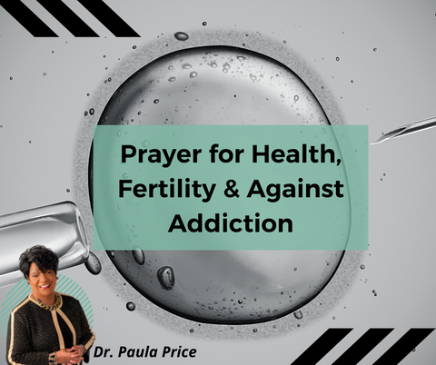 Prayer for Health, Fertility & Against Addiction - Dr. Paula Price (MP3)